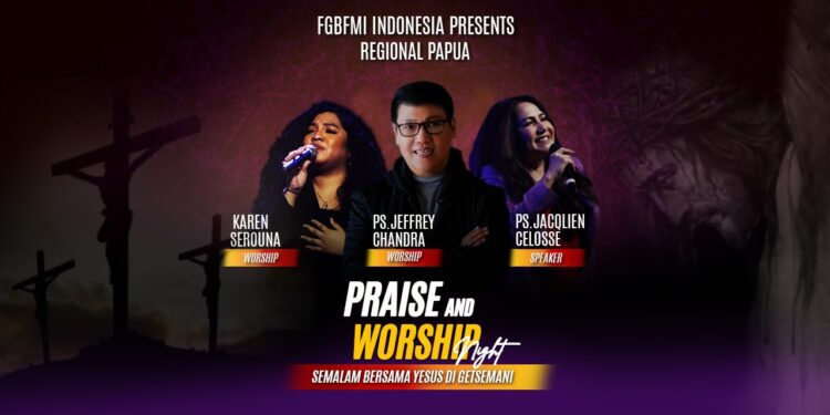 FGBFMI Indonesia Regional Papua Gelar Perayaan Paskah, Praise and Worship Night “Semalam Bersama Yesus di Getsemani”